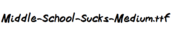 Middle-School-Sucks-Medium.ttf